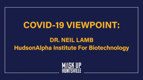 Image for COVID-19 Viewpoint: Dr. Neil Lamb of HudsonAlpha Institute for Biotechnology