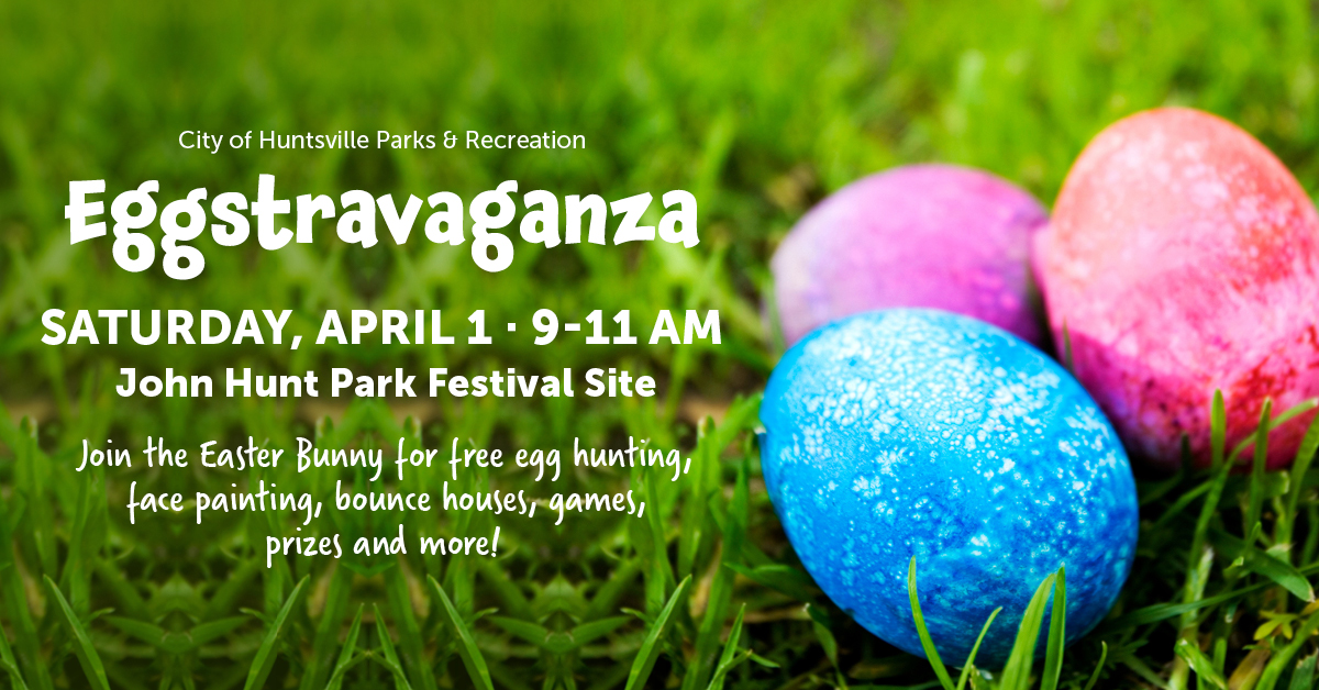 Hop over to John Hunt Park for the 2nd annual Huntsville Eggstravaganza -  City of Huntsville