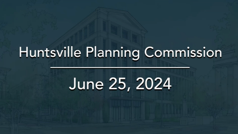 Image for Huntsville Planning Commission Meeting ? June 2024