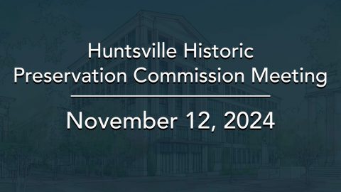 Image for Huntsville Historic Preservation Commission Meeting ? November 2024