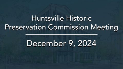 Image for Huntsville Historic Preservation Commission Meeting ? December 2024