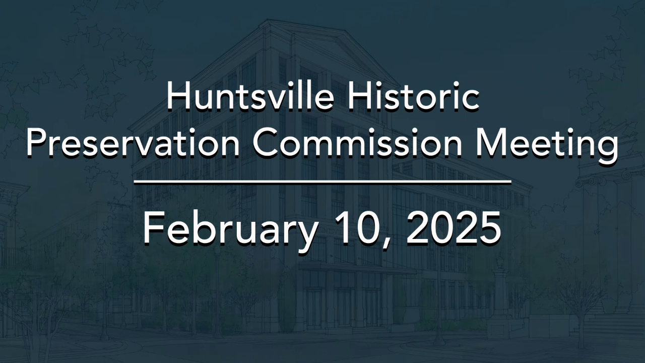 Image for Huntsville Historic Preservation Commission Meeting – February 2025