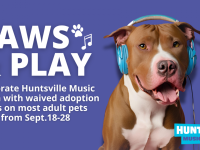 Click to view Paws and Play: Celebrate Huntsville Music Month with free pet adoptions